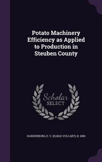 Produktbild: Potato Machinery Efficiency as Applied to Production in Steuben County