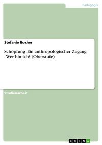 Produktbild: Sch&ouml;pfung. Ein anthropologischer Zugang - Wer bin ich? (Oberstufe)