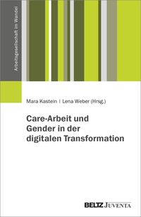 Produktbild: Care-Arbeit und Gender in der digitalen Transformation