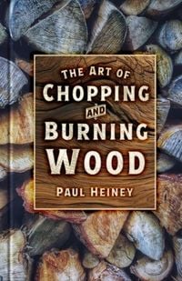 Produktbild: The Art of Chopping and Burning Wood