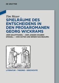 Produktbild: Spielr&auml;ume des Entscheidens in den Prosaromanen Georg Wickrams