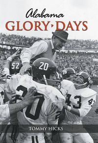 Produktbild: Glory Days Alabama: Tales from the Greatest Victories in Crimson Tide History