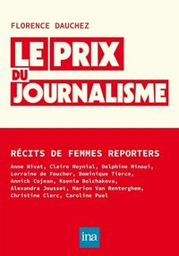 Produktbild: Le prix du journalisme : r&eacute;cits de femmes reporters