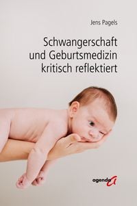 Produktbild: Schwangerschaft und Geburtsmedizin kritisch reflektiert