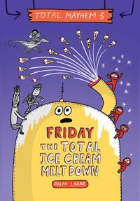 Produktbild: Friday - The Total Ice Cream Meltdown (Total Mayhem #5)