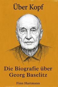 Produktbild: Die Biografie &uuml;ber Georg Baselitz