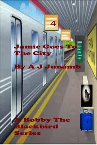 Produktbild: Bobby The Blackbird - Jamie Goes To The City (Bobby The Blackbird Series, #3)