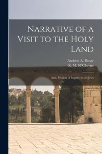 Produktbild: Narrative of a Visit to the Holy Land: And, Mission of Inquiry to the Jews