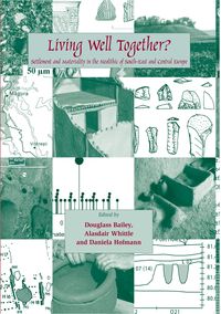 Produktbild: Living Well Together? Settlement and Materiality in the Neolithic of South-East and Central Europe