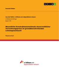 Produktbild: Wesentliche Konstruktionsmerkmale steuerrechtlicher Verrechnungspreise im grenz&uuml;berschreitenden Leistungsaustausch