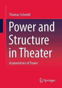 Produktbild: Power and Structure in Theater