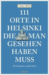 Bild vom Artikel 111 Orte in Helsinki, die man gesehen haben muss vom Autor Tarja Prüss