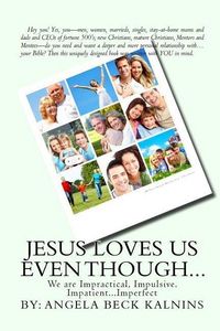 Produktbild: Jesus Loves Us Even Though: We are: Impractical, Impulsive, Impatient...Imperfect