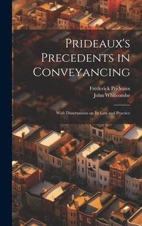 Produktbild: Prideaux's Precedents in Conveyancing: With Dissertations on its law and Practice