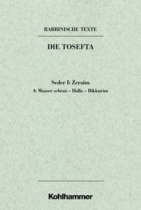 Produktbild: Rabbinische Texte, Erste Reihe: Die Tosefta. Band I: Seder Zeraim