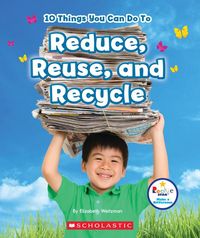 Produktbild: 10 Things You Can Do to Reduce, Reuse, and Recycle (Rookie Star: Make a Difference)
