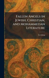 Produktbild: Fallen Angels in Jewish, Christian, and Mohammedan Literature