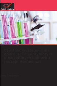 Produktbild: Cz&iquest;sto&iquest;&iquest; wyst&iquest;powania oporno&iquest;ci na antybiotyki u mezofilnych bakterii z rodzaju Aeromonas