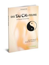 Produktbild: Das Tai Chi-Feeling mit &Uuml;bungen f&uuml;r den Alltag