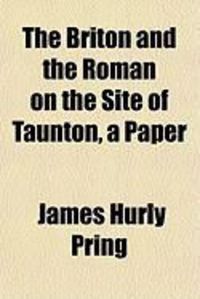 Produktbild: The Briton and the Roman on the Site of Taunton, a Paper