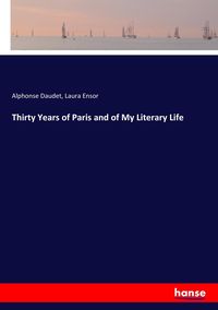 Produktbild: Thirty Years of Paris and of My Literary Life
