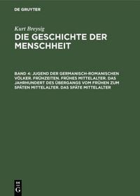 Produktbild: Jugend der germanisch-romanischen V&ouml;lker. Fr&uuml;hzeiten. Fr&uuml;hes Mittelalter. Das Jahrhundert des &Uuml;bergangs vom fr&uuml;hen zum sp&auml;ten Mittelalter. Das sp&auml;te Mittelalter