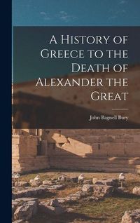 Produktbild: A History of Greece to the Death of Alexander the Great