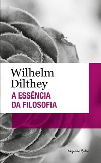 Bild vom Artikel Essência da Filosofia vom Autor Wilhelm Dilthey