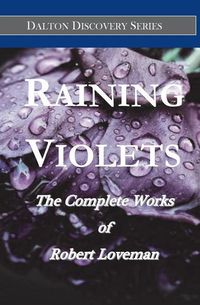Produktbild: Raining Violets: The Complete Works of Robert Loveman