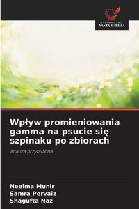 Produktbild: Wp&iquest;yw promieniowania gamma na psucie si&iquest; szpinaku po zbiorach