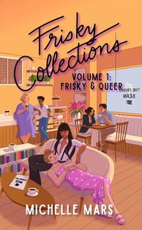 Produktbild: Frisky Collections Volume 1, Frisky & Queer (The Frisky Bean, #1.5)