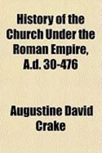 Produktbild: History of the Church Under the Roman Empire, A.D. 30-476
