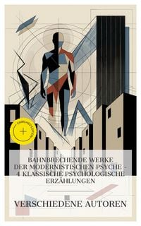 Produktbild: Bahnbrechende Werke der modernistischen Psyche - 4 klassische psychologische Erz&auml;hlungen