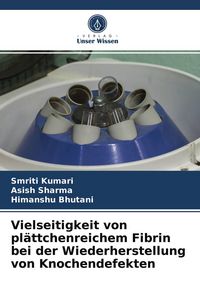 Produktbild: Vielseitigkeit von pl&auml;ttchenreichem Fibrin bei der Wiederherstellung von Knochendefekten