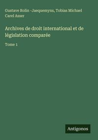 Produktbild: Archives de droit international et de l&eacute;gislation compar&eacute;e