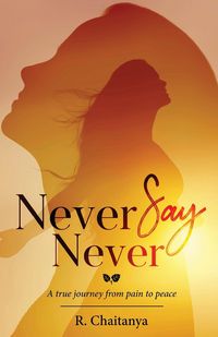 Produktbild: Never Say Never - A True Journey from Pain to Peace