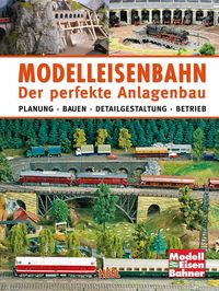 Produktbild: Modelleisenbahn - Der perfekte Anlagenbau