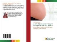 Produktbild: Avalia&ccedil;&atilde;o da assist&ecirc;ncia pr&eacute;-natal na perspectiva Materna