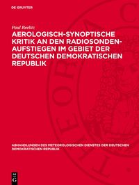 Produktbild: Aerologisch-synoptische Kritik an den Radiosonden-Aufstiegen im Gebiet der Deutschen Demokratischen Republik