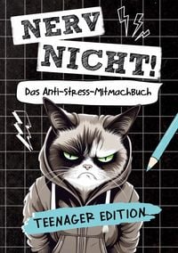 Produktbild: Nerv nicht! Das coole Anti-Stress-Mitmachbuch f&uuml;r Teens