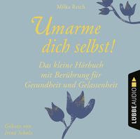 Umarme dich selbst! von Milka Reich