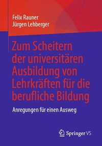 Produktbild: Zum Scheitern der universit&auml;ren Ausbildung von Lehrkr&auml;ften f&uuml;r die berufliche Bildung