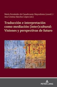 Produktbild: Traducción e interpretación como mediación (inter)cultural: Visiones y perspectivas de futuro