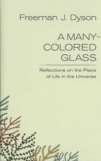 Produktbild: A Many-Colored Glass: Reflections on the Place of Life in the Universe