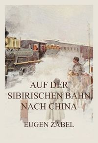 Produktbild: Auf der sibirischen Bahn nach China