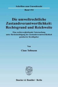 Produktbild: Die umweltrechtliche Zustandsverantwortlichkeit: Rechtsgrund und Reichweite.