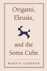 Produktbild: Origami, Eleusis, and the Soma Cube