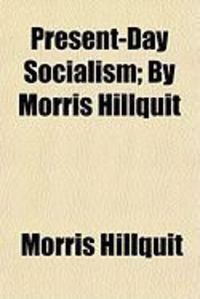 Produktbild: Present-Day Socialism; By Morris Hillquit