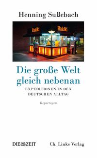 Produktbild: Die gro&szlig;e Welt gleich nebenan