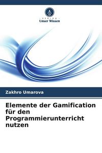 Produktbild: Elemente der Gamification f&uuml;r den Programmierunterricht nutzen